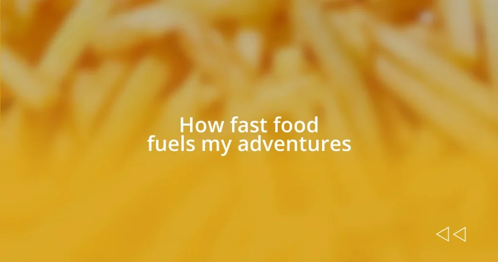 How fast food fuels my adventures