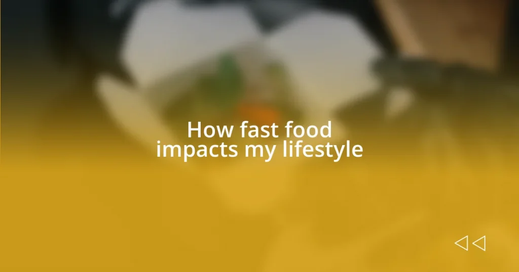 How fast food impacts my lifestyle