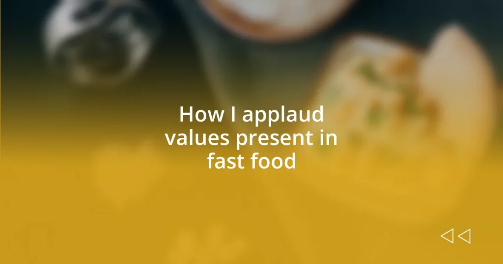 How I applaud values present in fast food