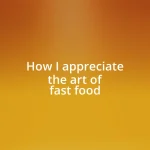 How I appreciate the art of fast food