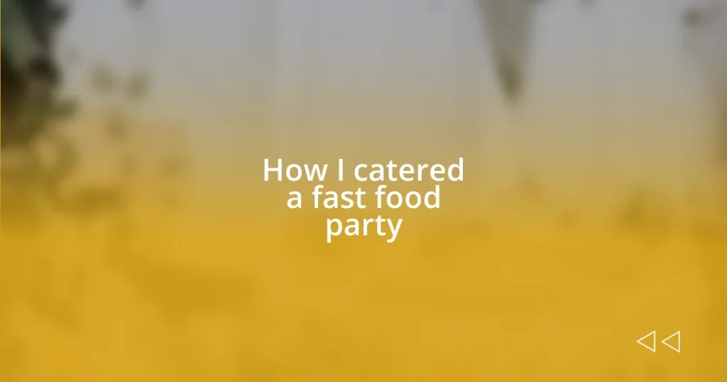 How I catered a fast food party