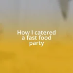 How I catered a fast food party