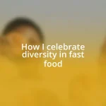 How I celebrate diversity in fast food