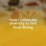 How I celebrate diversity in fast food dining