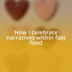 How I celebrate narratives within fast food