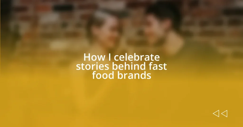 How I celebrate stories behind fast food brands