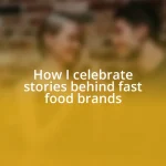 How I celebrate stories behind fast food brands