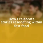 How I celebrate stories resonating within fast food