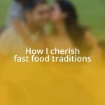 How I cherish fast food traditions