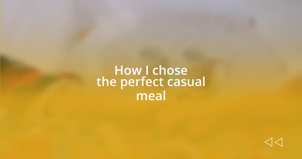 How I chose the perfect casual meal