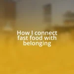 How I connect fast food with belonging