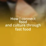 How I connect food and culture through fast food