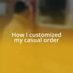 How I customized my casual order