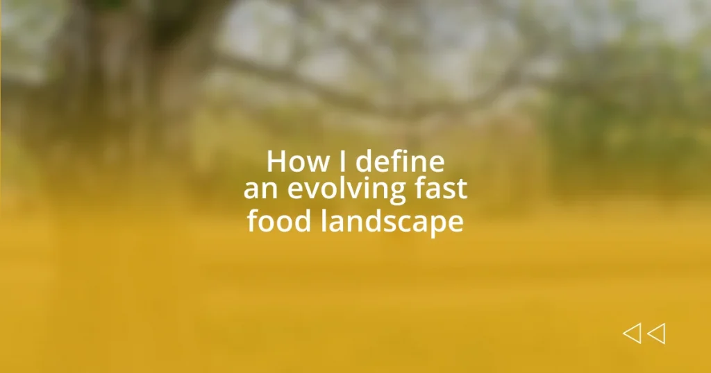 How I define an evolving fast food landscape