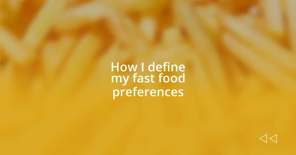 How I define my fast food preferences