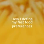 How I define my fast food preferences