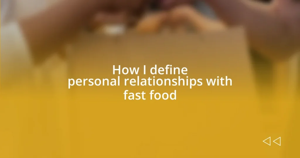 How I define personal relationships with fast food