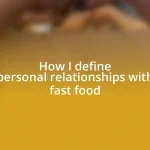 How I define personal relationships with fast food