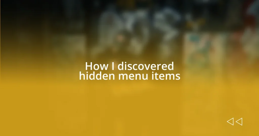 How I discovered hidden menu items