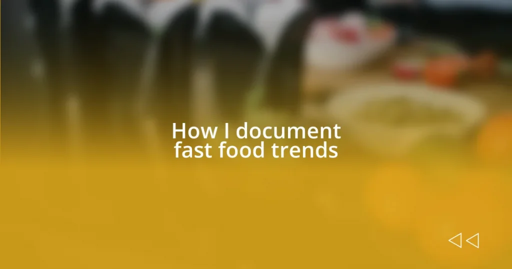 How I document fast food trends