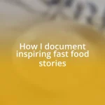 How I document inspiring fast food stories