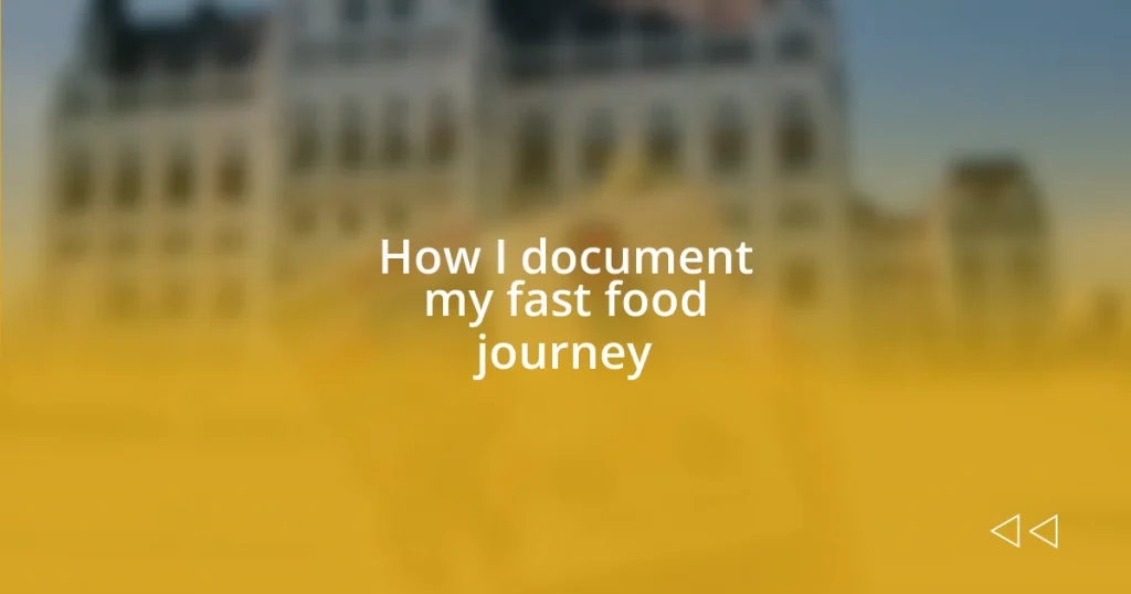 How I document my fast food journey