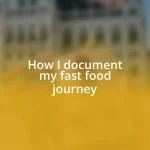 How I document my fast food journey