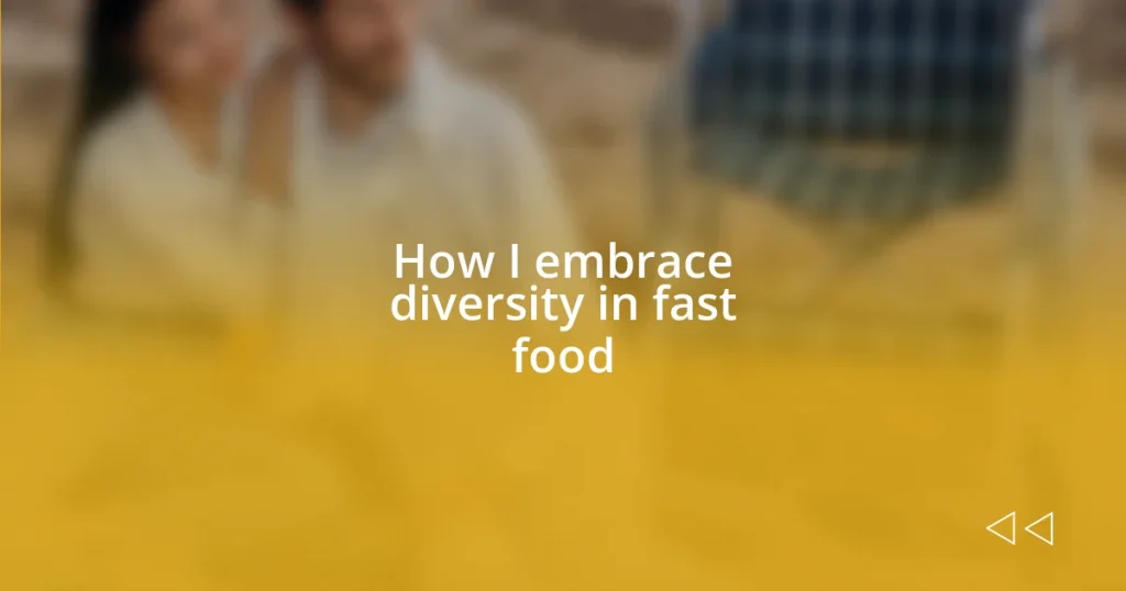 How I embrace diversity in fast food