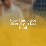 How I embrace diversity in fast food