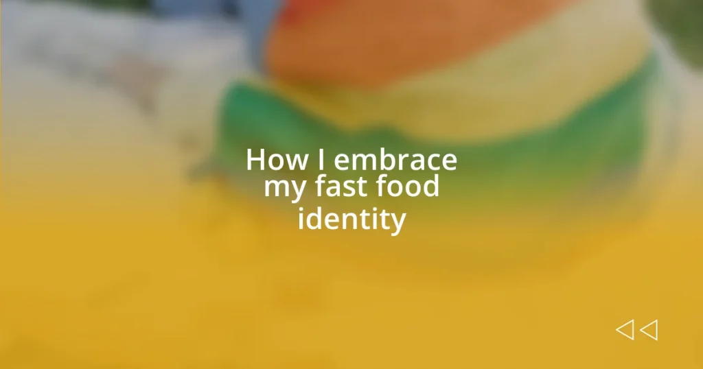 How I embrace my fast food identity