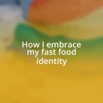 How I embrace my fast food identity