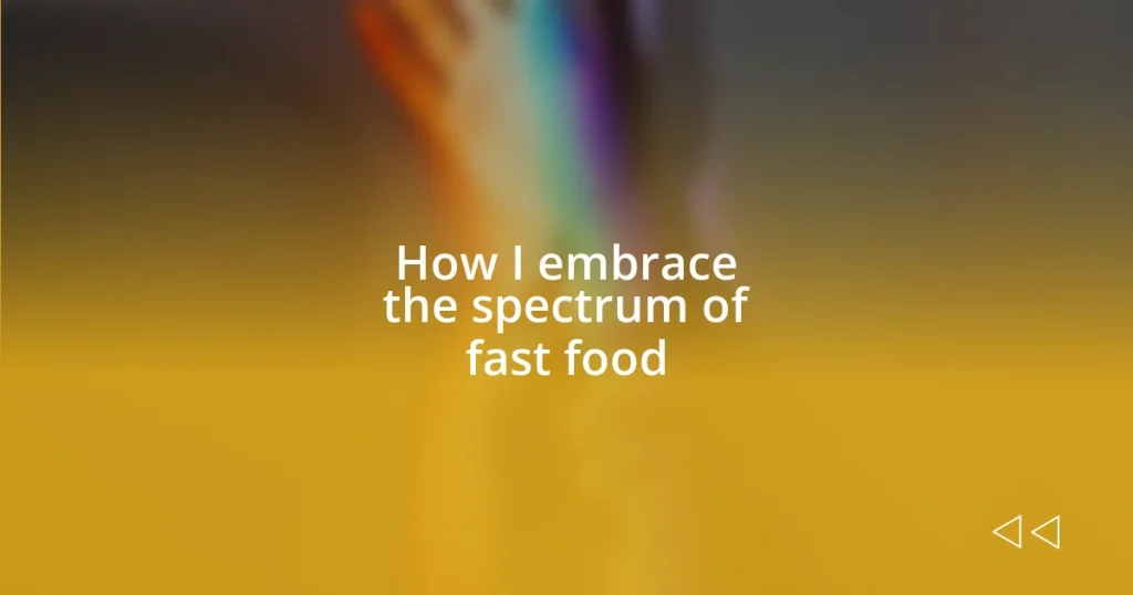 How I embrace the spectrum of fast food