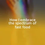 How I embrace the spectrum of fast food