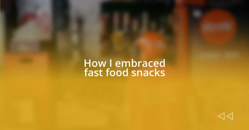 How I embraced fast food snacks