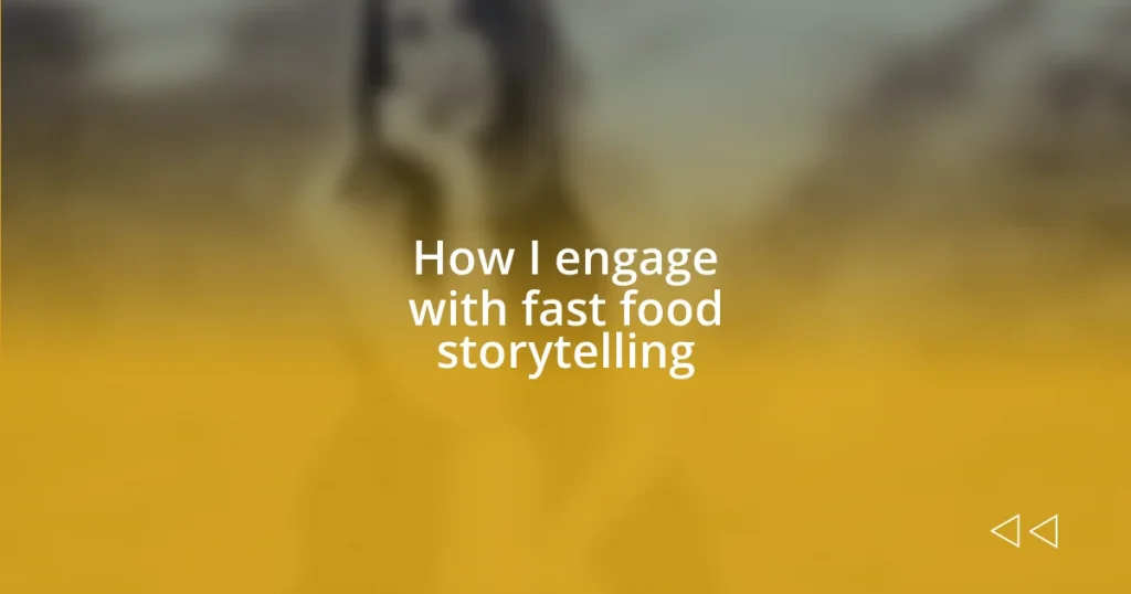 How I engage with fast food storytelling