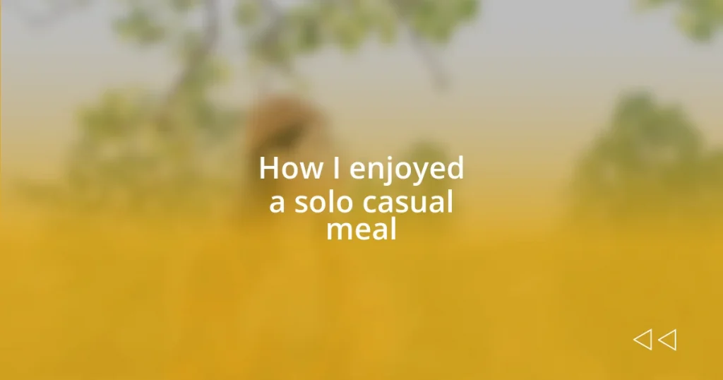 How I enjoyed a solo casual meal