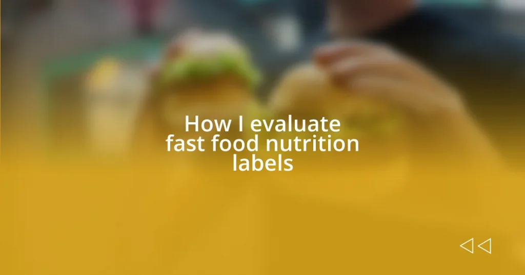 How I evaluate fast food nutrition labels