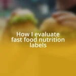 How I evaluate fast food nutrition labels