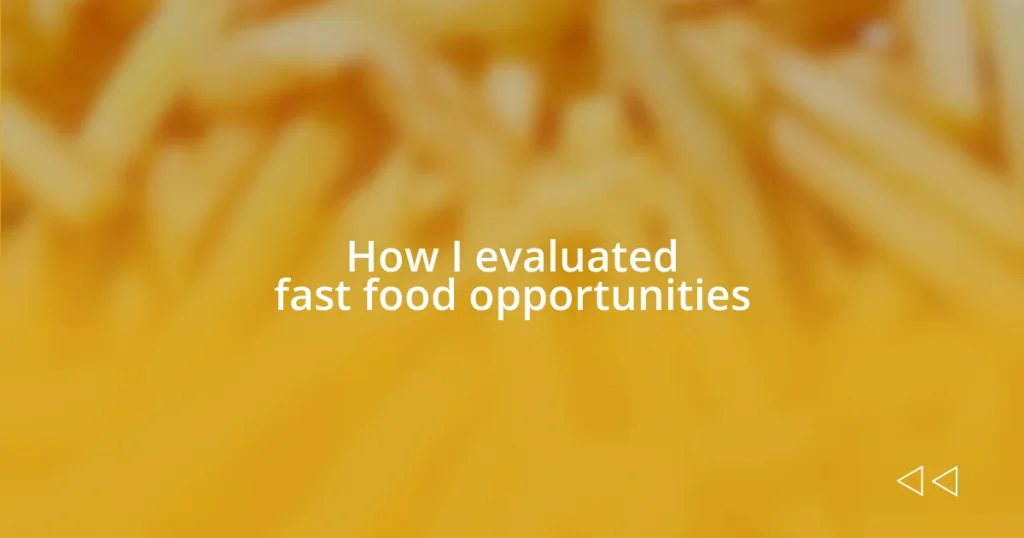 How I evaluated fast food opportunities