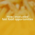 How I evaluated fast food opportunities