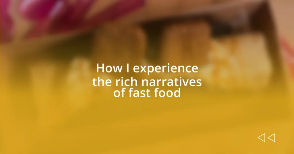 How I experience the rich narratives of fast food