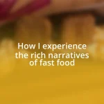 How I experience the rich narratives of fast food