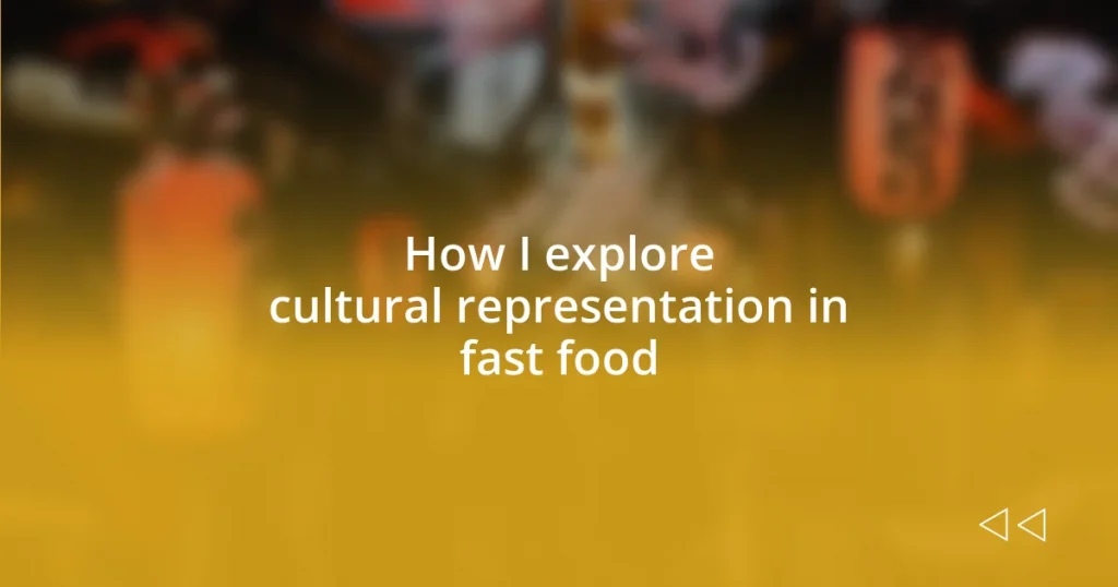 How I explore cultural representation in fast food