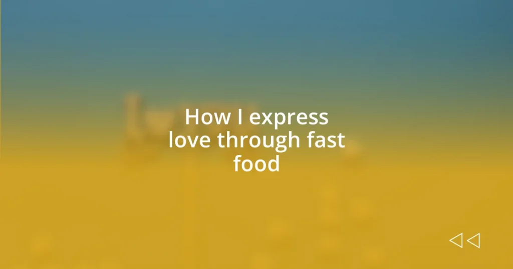 How I express love through fast food