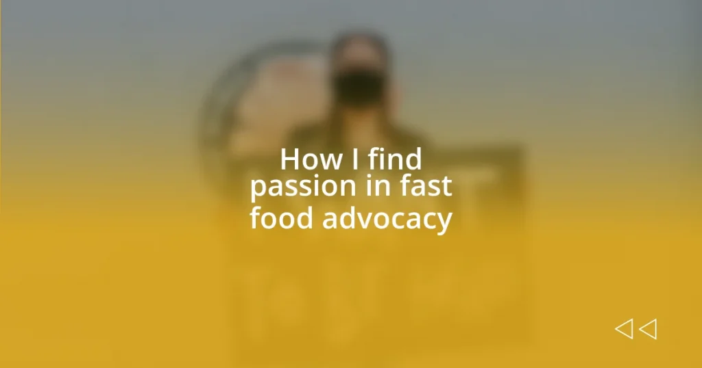 How I find passion in fast food advocacy