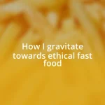 How I gravitate towards ethical fast food