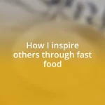 How I inspire others through fast food