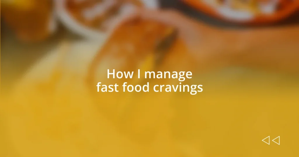 How I manage fast food cravings