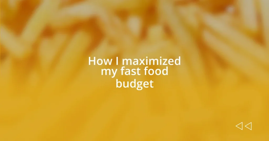 How I maximized my fast food budget