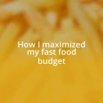 How I maximized my fast food budget